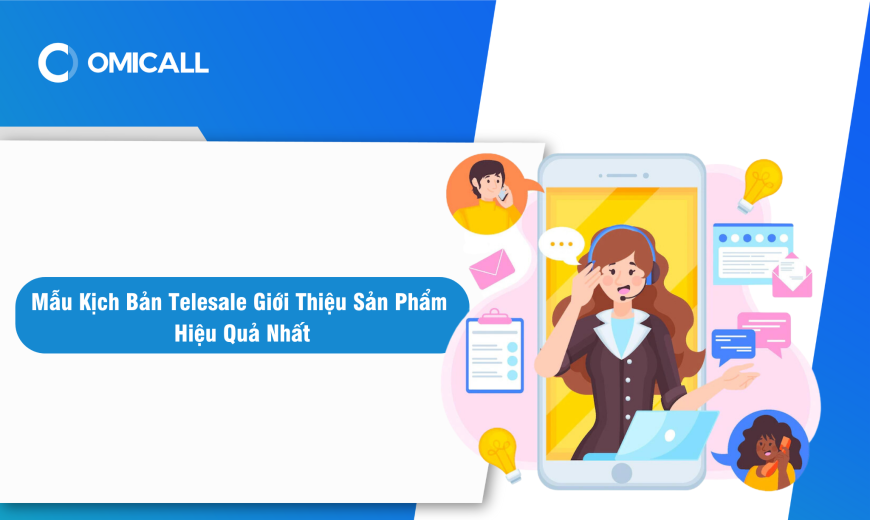 Mẫu Kịch Bản Telesale Giới Thiệu Sản Phẩm Hiệu Quả Nhất