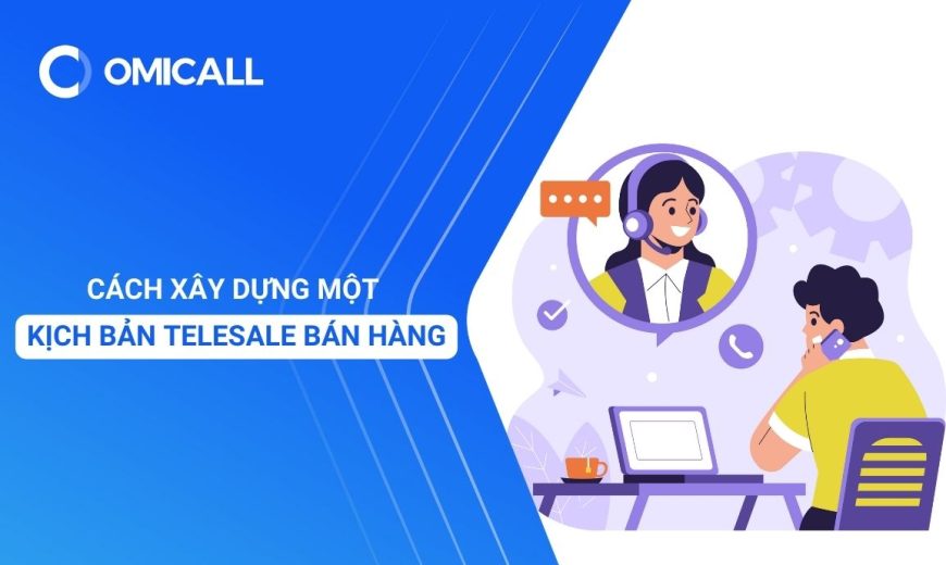 Cách Xây Dựng Một Kịch Bản Telesale Bán Hàng