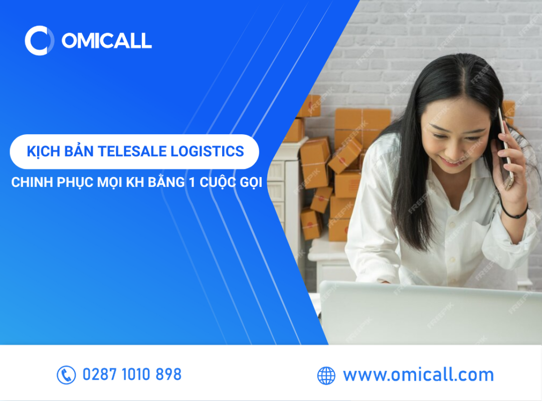 Kịch Bản Telesale Logistics - Chinh Phục Khách Hàng Chỉ Với Một Cuộc Gọi