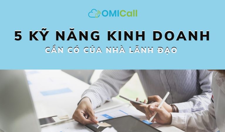 Kỹ năng kinh doanh cần có của nhà lãnh đạo