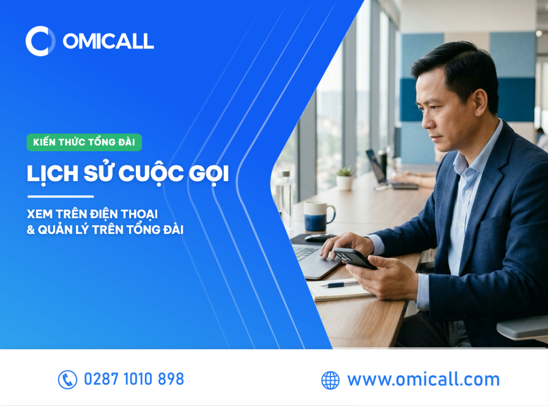 Lịch sử cuộc gọi – Xem trên điện thoại & quản lý trên tổng đài