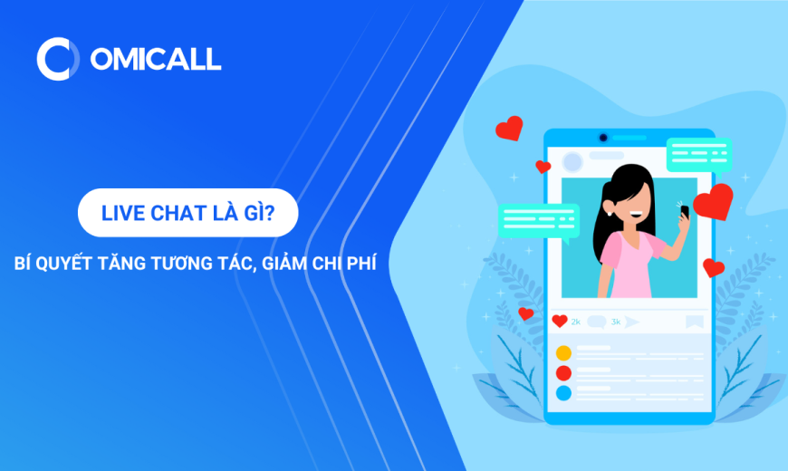 Live Chat Là Gì? Bí Quyết Tăng Tương Tác, Giảm Chi Phí