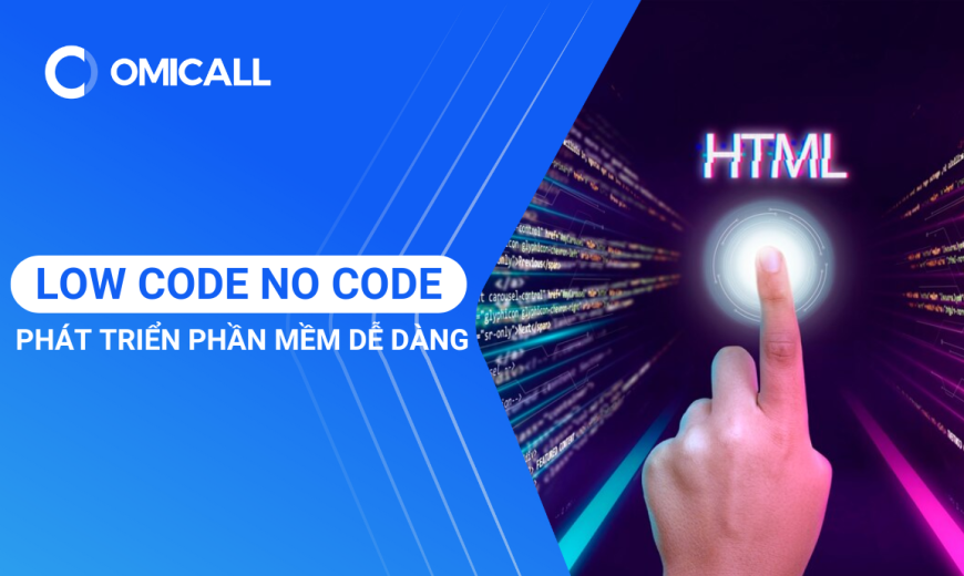 Low Code No Code – Bí Quyết Rút Ngắn Thời Gian Phát Triển Phần Mềm