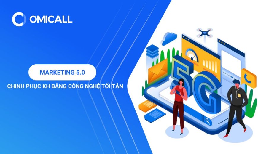 Marketing 5.0: Chinh Phục Khách Hàng Bằng Công Nghệ Tối Tân