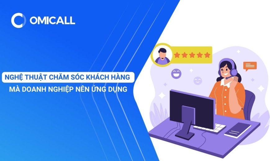 Nghệ Thuật Chăm Sóc Khách Hàng Mà Doanh Nghiệp Nên Ứng Dụng