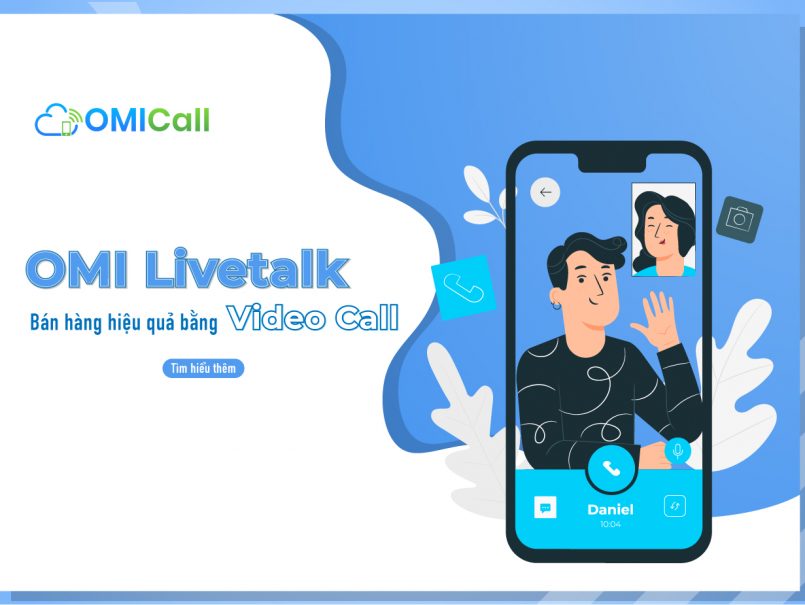 OMI Live Talk giúp doanh nghiệp bán hàng hiệu quả qua Video Call