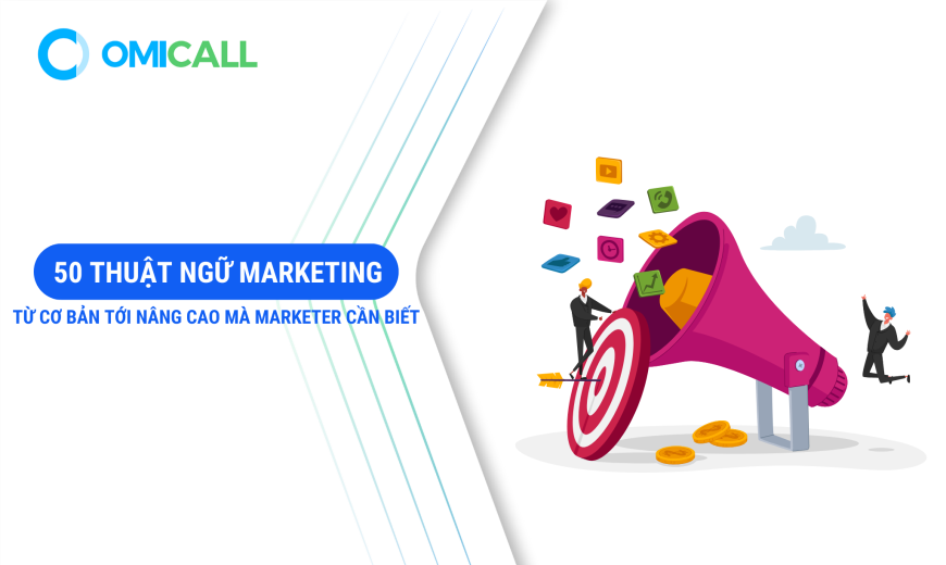 50 thuật ngữ Marketing từ cơ bản tới nâng cao mà Marketer cần biết