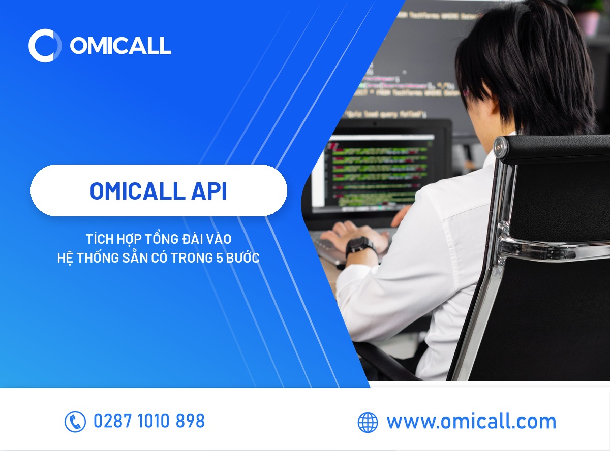 OMICall API: Tích Hợp Tổng Đài Vào Hệ Thống Sẵn Có Trong 5 Bước