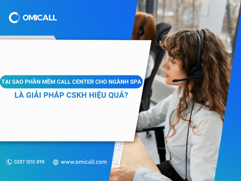 Tại sao phần mềm Call Center cho ngành Spa là giải pháp CSKH hiệu quả?