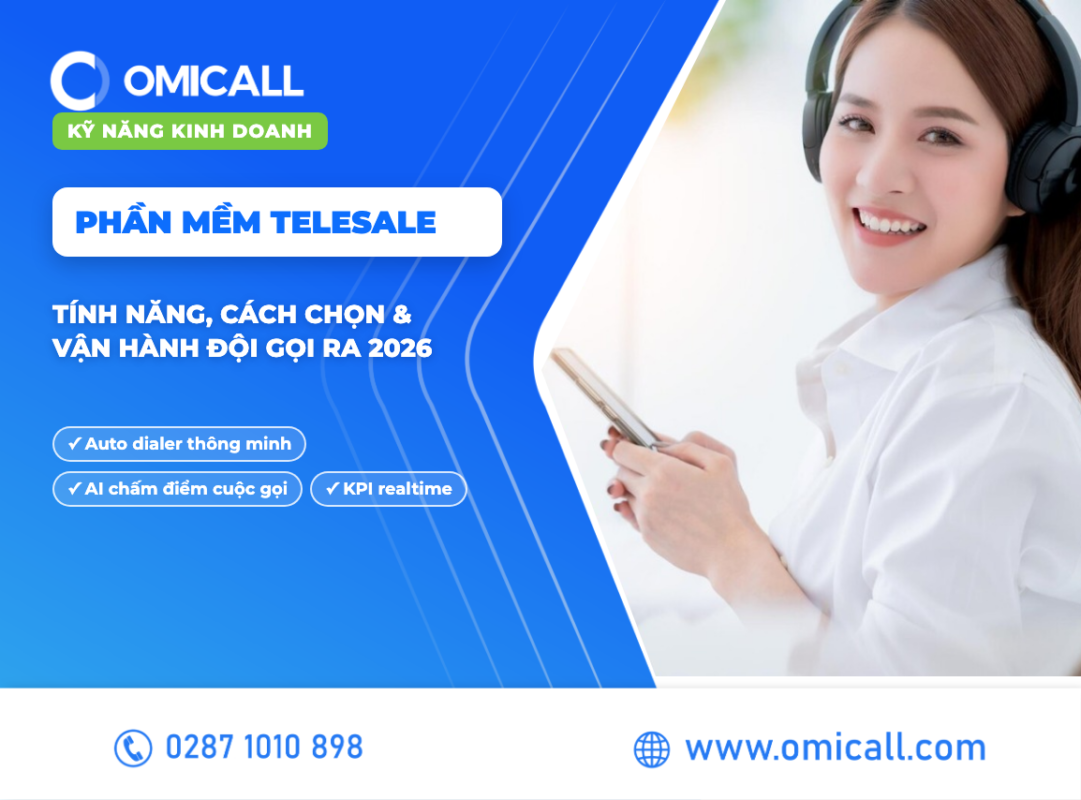 Phần mềm telesale: tính năng, cách chọn và vận hành đội gọi ra 2026 - OMICall