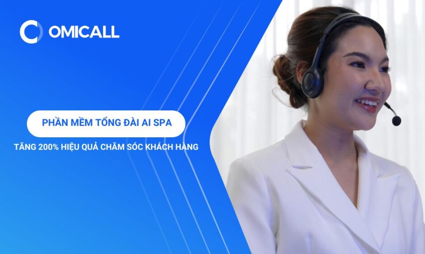 Phần Mềm Tổng Đài AI Spa: Tăng 200% Hiệu Quả Chăm Sóc Khách Hàng