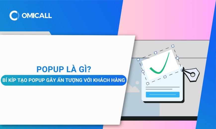 PopUp là gì? Bí kíp tạo PopUp gây ấn tượng với khách hàng