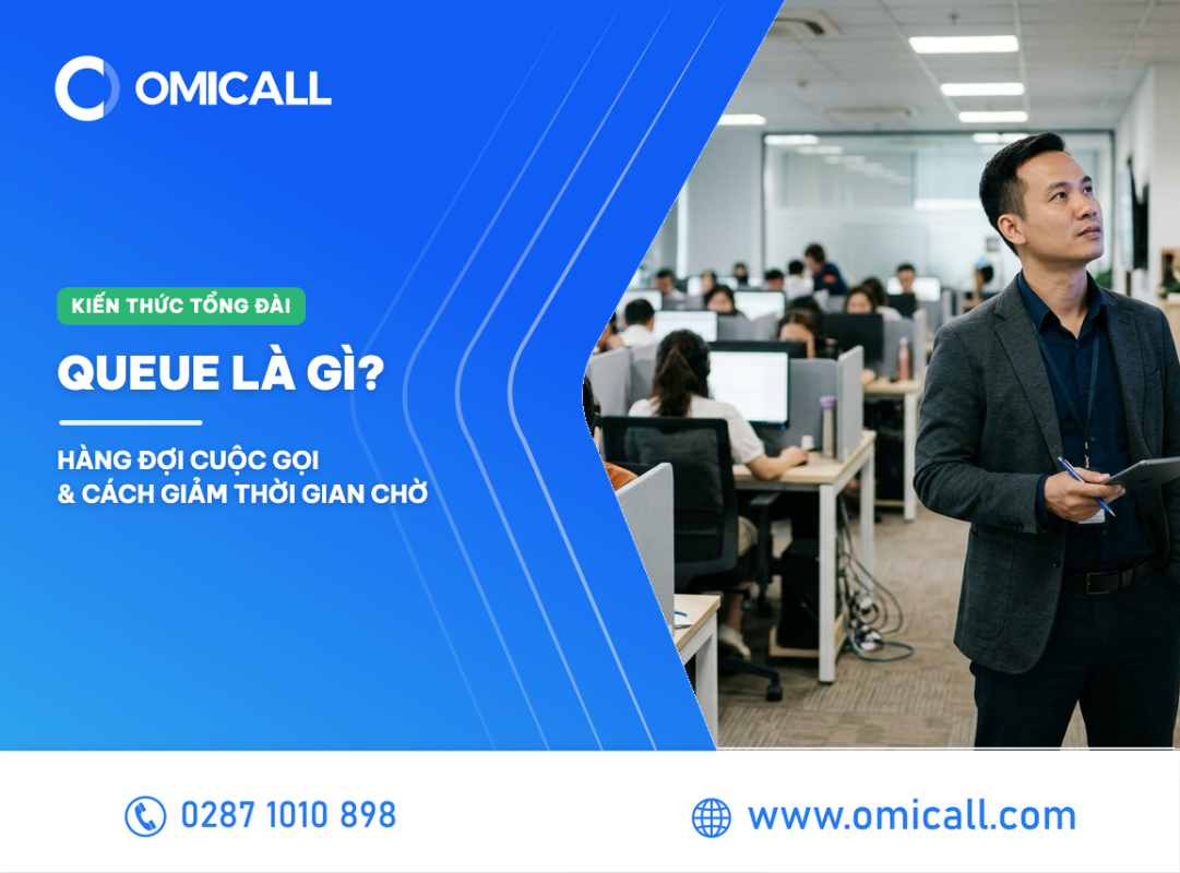 Queue là gì? – Hàng đợi cuộc gọi & cách giảm thời gian chờ