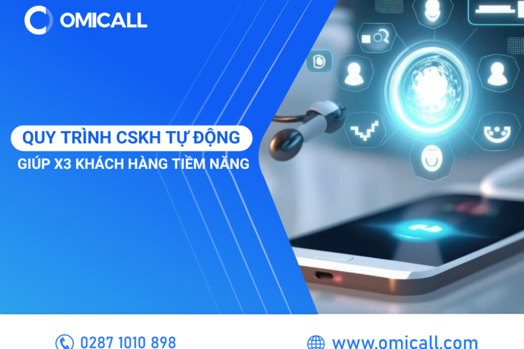 Quy Trình Chăm Sóc Khách Hàng Tự Động Giúp Doanh Nghiệp x3 Khách Hàng Tiềm Năng