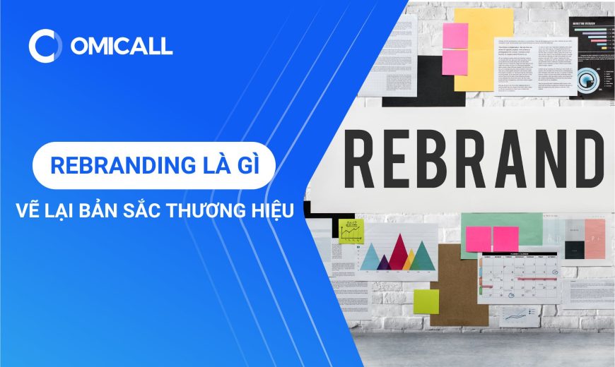 Rebranding là gì? Vẽ lại bản sắc thương hiệu