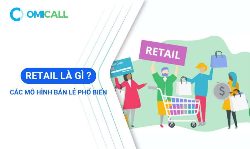 Retail là gì? Các mô hình bán lẻ phổ biến