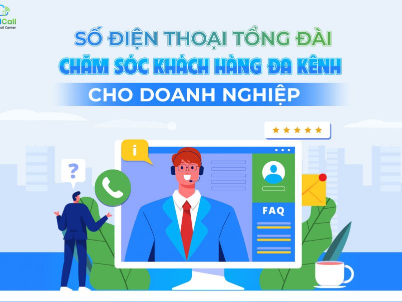 Số điện thoại tổng đài chăm sóc khách hàng đa kênh