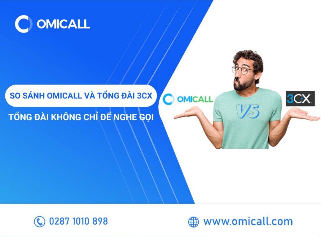 So Sánh OMICall Và Tổng Đài 3CX - Tổng Đài Không Chỉ Để Nghe Gọi