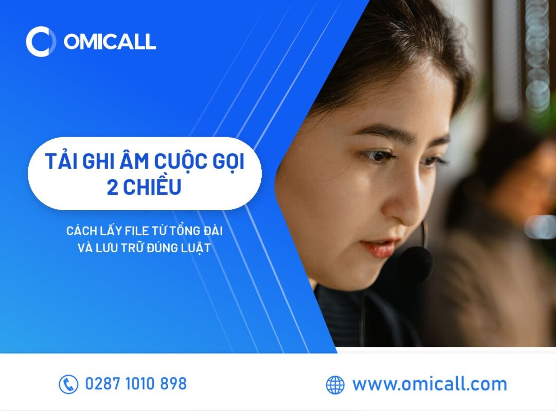 Tải ghi âm cuộc gọi 2 chiều từ tổng đài doanh nghiệp