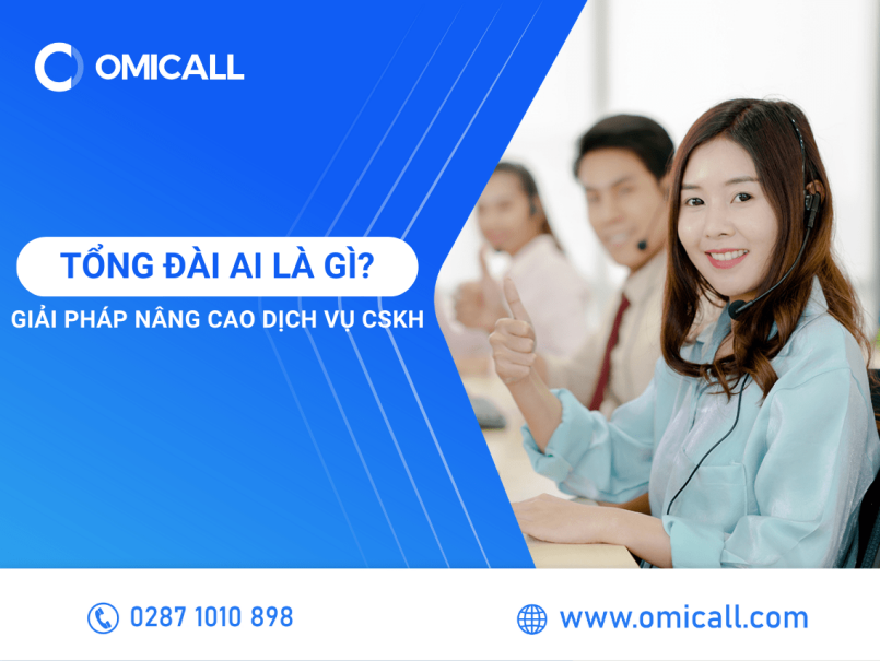 Tổng đài AI là gì? Giải pháp nâng cao dịch vụ CSKH cho doanh nghiệp hiện nay