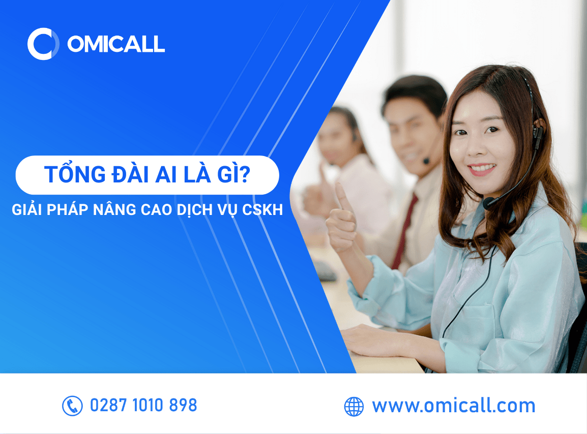 Tổng đài AI là gì? Giải pháp nâng cao dịch vụ CSKH cho doanh nghiệp hiện nay