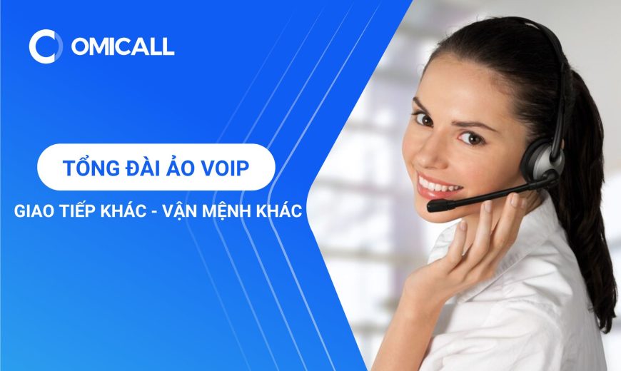 Tổng Đài Ảo VoIP - Thay Đổi Giao Tiếp, Thay Đổi Vận Mệnh