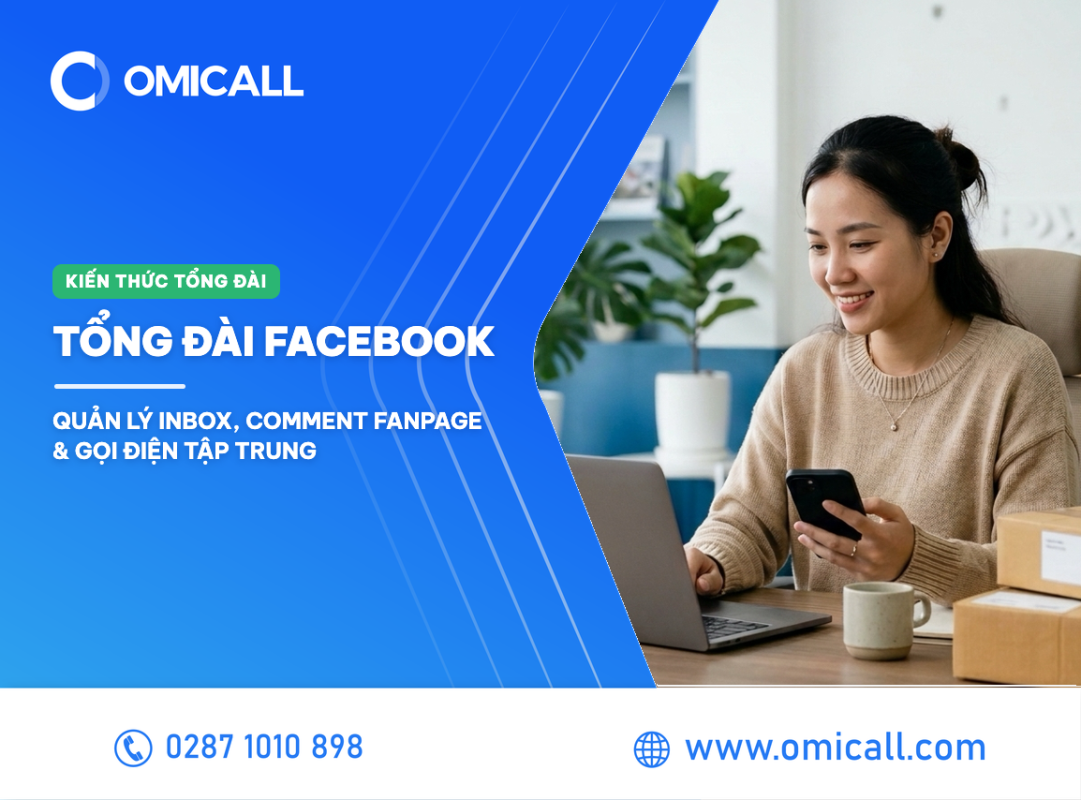 Tổng đài Facebook – Quản lý inbox, comment Fanpage & gọi điện tập trung