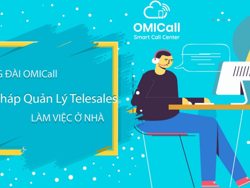 Giải pháp quản lý Telesales làm việc tại nhà cho doanh nghiệp