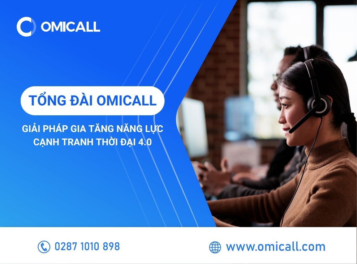 Tổng đài OMICall - Giải pháp gia tăng năng lực cạnh tranh thời đại 4.0