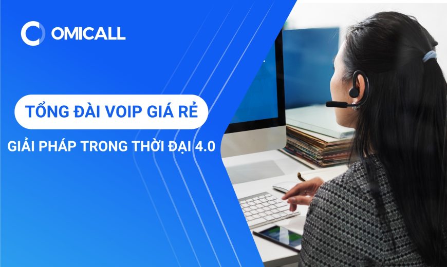 Tổng Đài VoIP Giá Rẻ - Giải Pháp Trong Thời Đại Công Nghệ