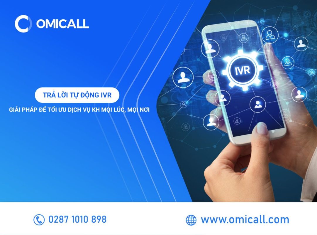 Trả Lời Tự Động IVR: Giải Pháp Tối Ưu Dịch Vụ Khách Hàng Mọi Lúc, Mọi Nơi