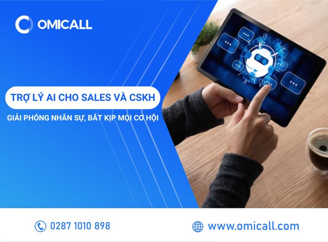 Trợ Lý AI Cho Sales Và CSKH - Giải Phóng Nhân Sự, Bắt Kịp Mọi Cơ Hội