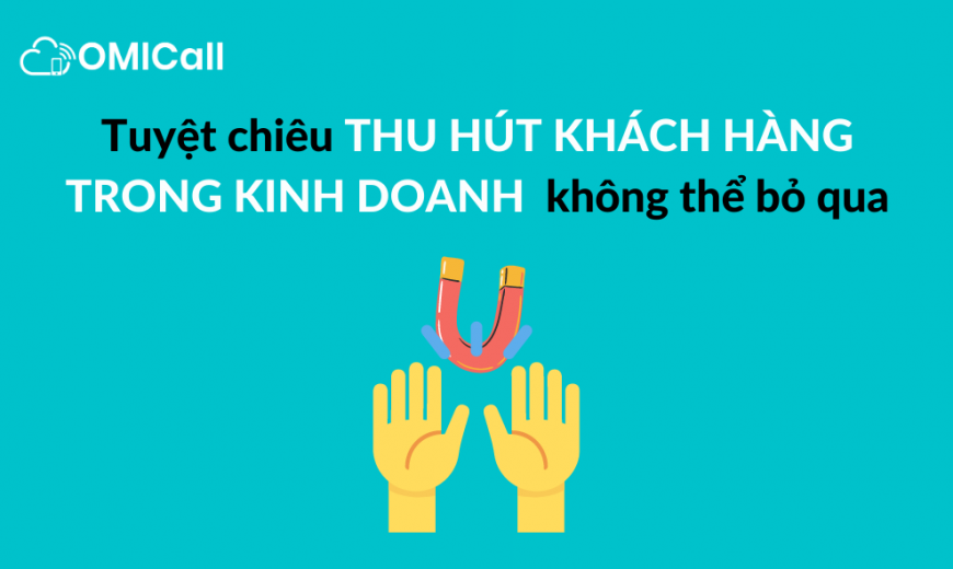 Tuyệt chiêu thu hút khách hàng trong kinh doanh