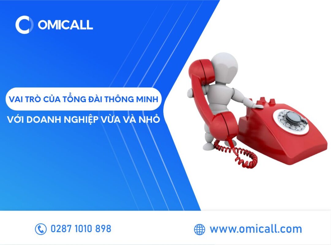 Vai trò của tổng đài thông minh với doanh nghiệp vừa và nhỏ là gì?