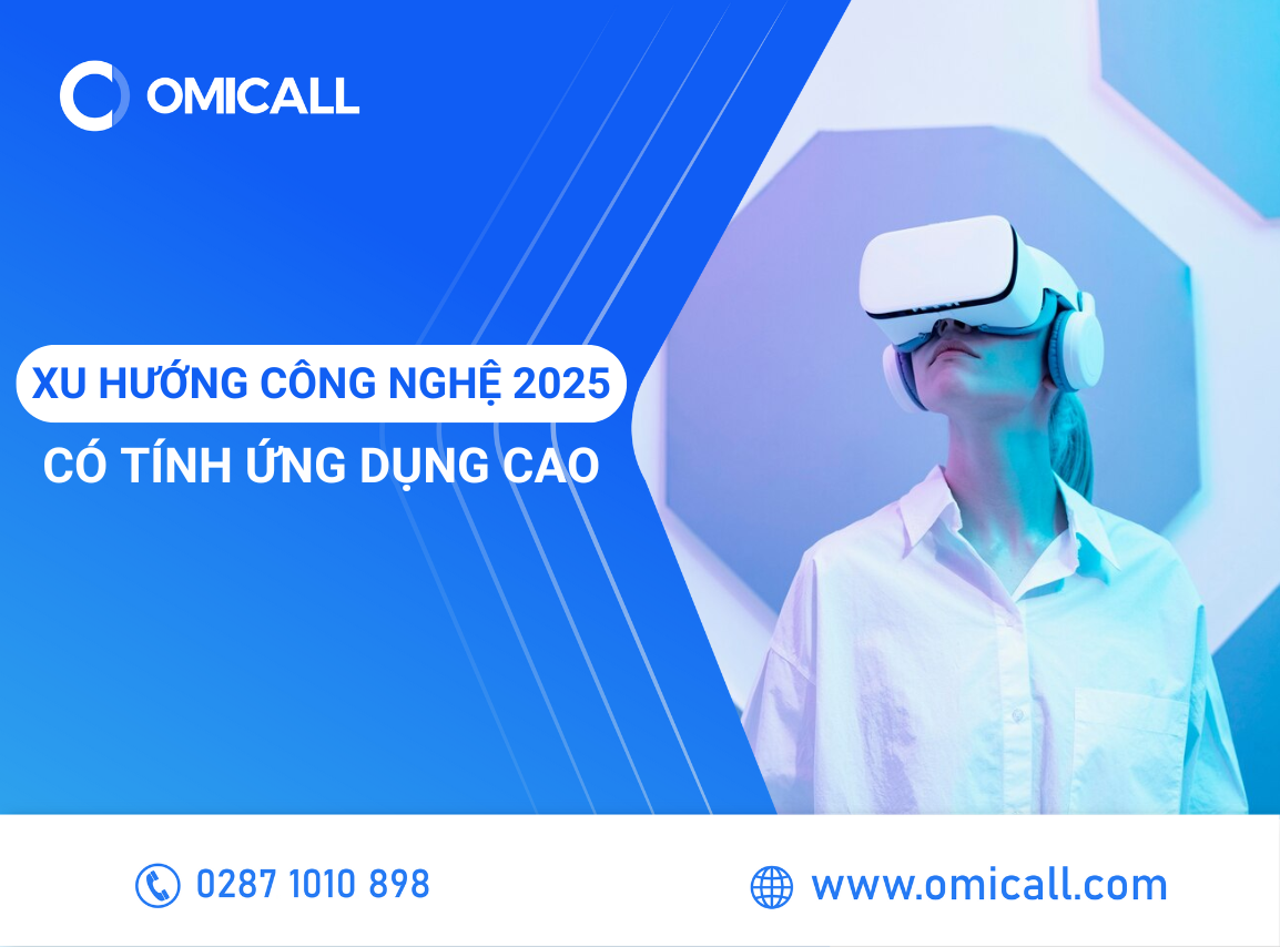 Những Xu Hướng Công Nghệ 2025 Gần Gũi Và Có Ứng Dụng Cao