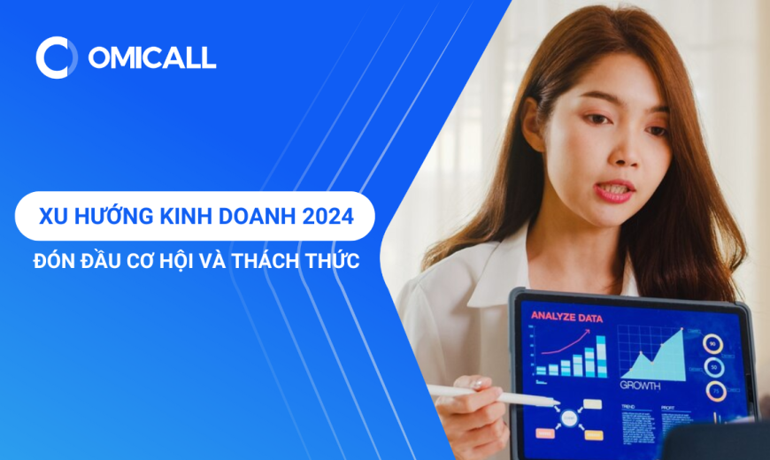 Xu Hướng Kinh Doanh 2024 - Đón Đầu Cơ Hội và Thách Thức