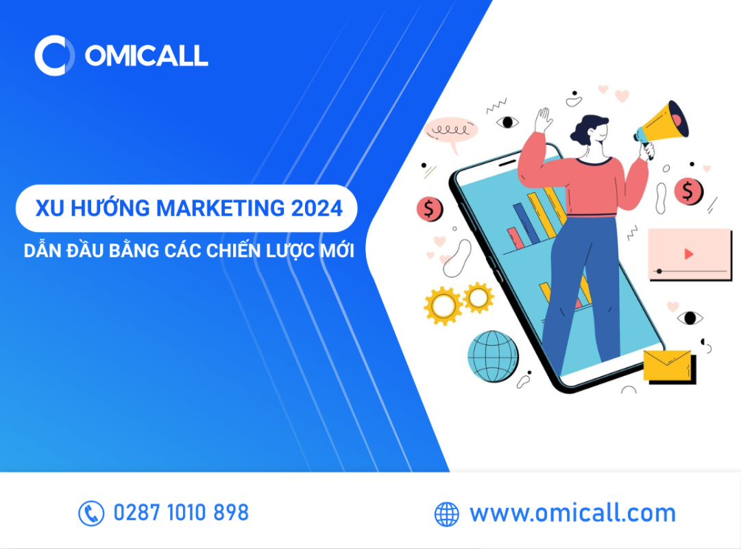 Xu Hướng Marketing 2024 - Dẫn Đầu Bằng Các Chiến Lược Mới